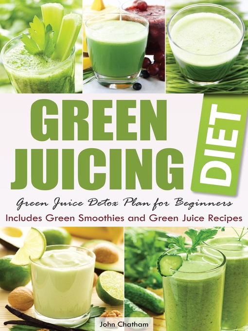 Title details for Green Juicing Diet by John Chatham - Available